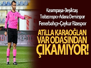 Atilla Karaoğlan, VAR odasından çıkamıyor