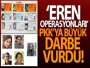 'Eren' operasyonları PKK'ya büyük darbe vurdu