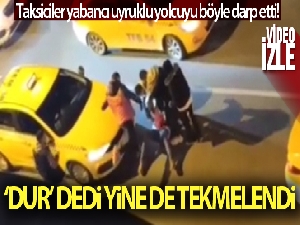 Yolcu 'Dur' dedi, taksici tekmeledi