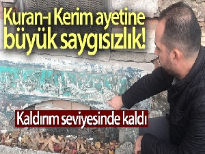 Kuran-ı Kerim ayetine büyük saygısızlık