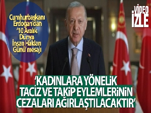 Cumhurbaşkanı Erdoğan'dan '10 Aralık Dünya İnsan Hakları Günü' mesajı