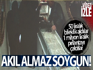 50 liralık bileklik aldılar, 1 milyon liralık pırlantayı şalvara saklayıp götürdüler