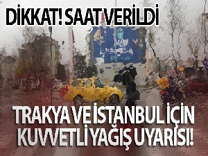 Trakya ve İstanbul için kuvvetli yağış uyarısı!