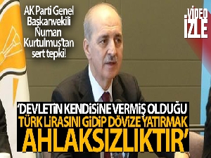 Numan Kurtulmuş: 'Devletin kendisine vermiş olduğu Türk Lirasını gidip dövize yatırmak bir ahlaksızlıktır'