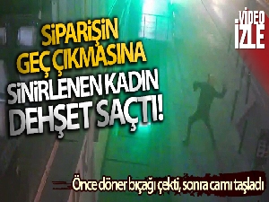 Siparişin geç çıkmasına sinirlenen kadın dehşet saçtı