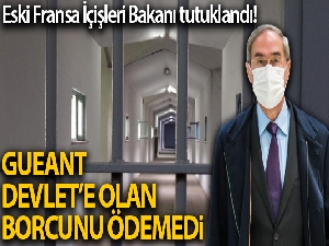 Eski Fransa İçişleri Bakanı Gueant devlete olan borcunu ödemediği için tutuklandı