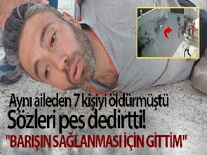 7 kişinin katil zanlısı Mehmet Altun: 'Kendimi kaybettim hepsine ateş ettim'