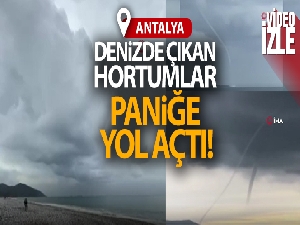 Denizde çıkan hortumlar paniğe yol açtı