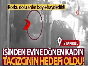 Esenyurt'ta işinden evine dönen kadın tacizcinin hedefi oldu