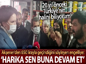 Akşener'den 650 lirayla geçindiğini söyleyen engelliye: ‘Harika sen buna devam et'