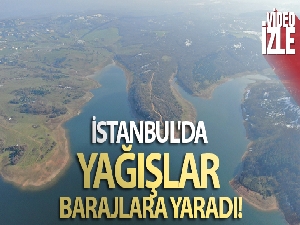 İstanbul'da yağışlar barajlara yaradı
