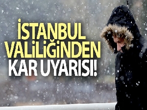 İstanbul Valiliğinden kar uyarısı