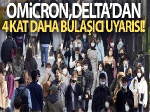 Japon uzmanlardan 'Omicron, Delta'dan yaklaşık 4 kat daha bulaşıcı' uyarısı