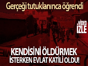 Kendisini öldürmek isterken evlat katili oldu: Gerçeği tutuklanınca öğrendi