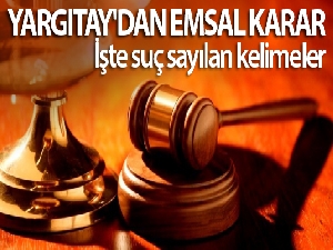 Yargıtay'dan karar...O sözü kullanan şimdi yandı