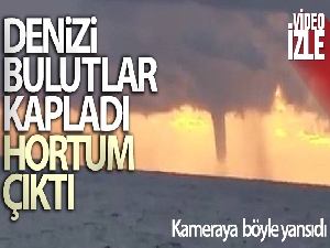 Denizi bulutlar kapladı hortum çıktı