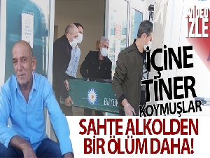 Sahte alkolden bir ölüm daha! İçine tiner koymuşlar...