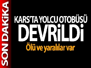 Kars'ta yolcu otobüsü devrildi: 4 ölü, 18 yaralı