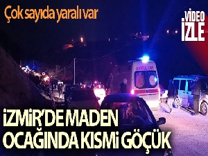 İzmir'de maden ocağında patlama sonrası kısmi göçük