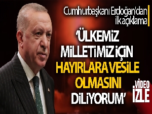 Cumhurbaşkanı Erdoğan'dan ilk açıklama