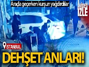 İstanbul'da dehşet anları: Otomobille geçerken kurşun yağdırdılar