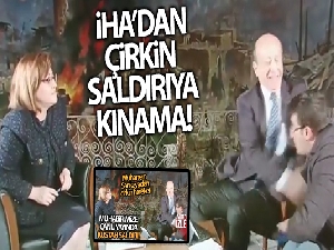 İhlas Haber Ajansı'ndan çirkin saldırıya kınama