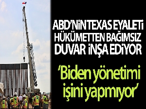 ABD'de Texas eyaleti federal hükümetten bağımsız Meksika sınırına duvar inşa ediyor