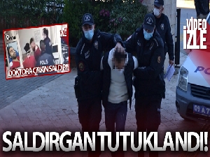 Didim'de doktora kafa atan saldırgan tutuklandı