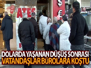 Dolar düştü, vatandaşlar döviz bürolarına koştu