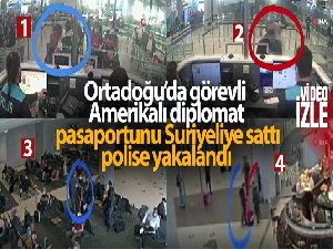 Amerikalı diplomat pasaportunu Suriyeliye sattı, polise yakalandı
