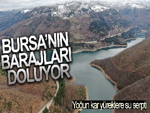 Bursa'nın barajları doluyor