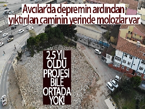 Yaklaşık 2.5 yıl önce yıktırılan caminin projesi bile ortada yok