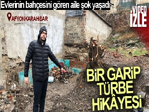 Gece girdikleri bahçede türbe var diyerek mezar yeri yapıp, mutfak bölümünü de yıktılar