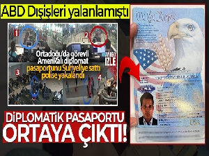 ABD diplomat değil dedi, diplomatik pasaportu ortaya çıktı