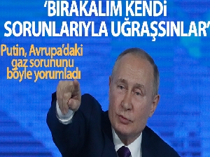 Putin: “Bırakalım Avrupalılar kendi sorunlarıyla uğraşsınlar”
