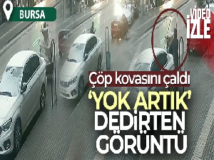 'Yok artık' dedirten görüntü! Çöp kovasını böyle çaldı