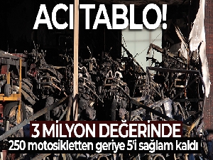 Yangında yanan 3 milyon değerindeki 250 motosikletten geriye 5'i sağlam kaldı