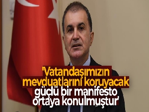 AK Parti Sözcüsü Çelik: 'Vatandaşımızın mevduatlarını koruyacak güçlü bir manifesto ortaya konulmuştur'