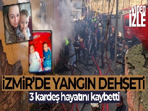 İzmir'deki yangın faciasında 3 kardeş can verdi