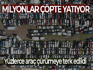 Yediemin deposundaki yüzlerce araç çürümeye terk edildi