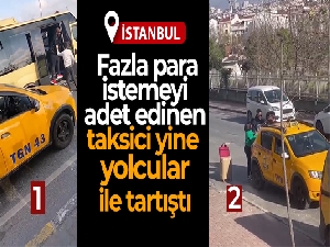 Esenyurt'ta aynı taksici yine fazla para istedi