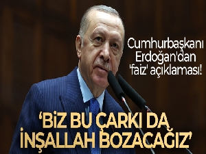 Cumhurbaşkanı Erdoğan'dan 'faiz' açıklaması! 'Biz bu çarkı da inşallah bozacağız'