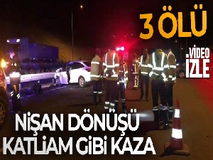 Nişan dönüşü katliam gibi kaza: 3 ölü, 2 yaralı