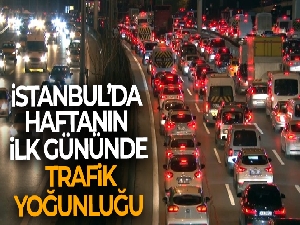 İstanbul'da haftanın ilk gününde trafik yüzde 50'ye ulaştı