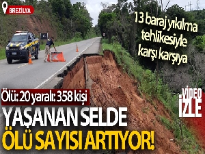 Brezilya'daki selde ölü sayısı 20'ye, yaralı sayısı ise 358'e yükseldi