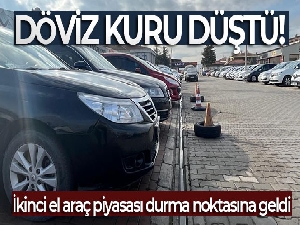 Döviz kuru düştü! İkinci el araç piyasası durma noktasına geldi