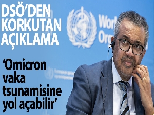 DSÖ Genel Direktörü Ghebreyesus: "Omicron'un vaka tsunamisine yol açmasından oldukça endişeliyim"