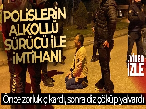 Alkollü sürücü polise önce zorluk çıkardı, ardından diz çöküp yalvardı
