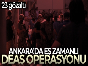Başkentte yabancı uyruklu 23 DEAŞ'lıya gözaltı