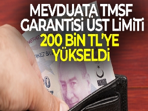 Mevduata TMSF garantisi üst limiti 200 bin TL'ye yükseldi